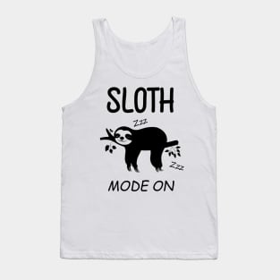 Cute Sloth Mode on - Funny Sloth Tank Top